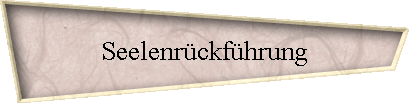 Seelenr�ckf�hrung